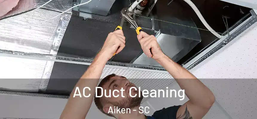  AC Duct Cleaning Aiken - SC