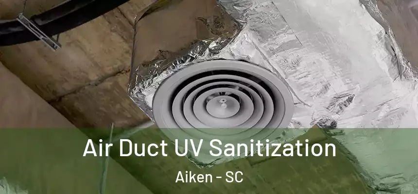  Air Duct UV Sanitization Aiken - SC