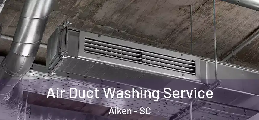  Air Duct Washing Service Aiken - SC