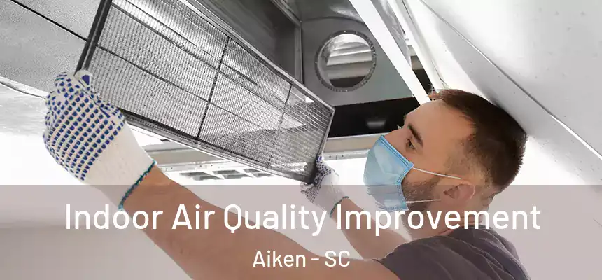  Indoor Air Quality Improvement Aiken - SC